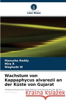 Wachstum von Kappaphycus alvarezii an der Küste von Gujarat Manusha Reddy, Mira R, Waghade W 9786204118017 Verlag Unser Wissen