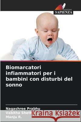 Biomarcatori infiammatori per i bambini con disturbi del sonno Nagashree Prabhu Vabitha Shetty Manju R 9786204118246 Edizioni Sapienza