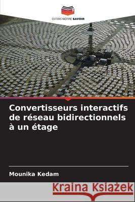 Convertisseurs interactifs de réseau bidirectionnels à un étage Kedam, Mounika 9786204118611 Editions Notre Savoir