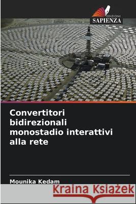 Convertitori bidirezionali monostadio interattivi alla rete Mounika Kedam 9786204118666 Edizioni Sapienza