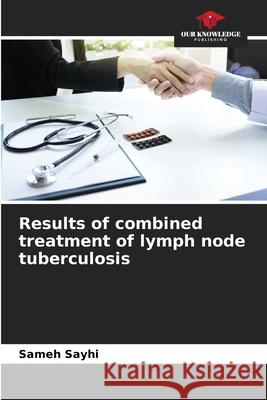 Results of combined treatment of lymph node tuberculosis Sameh Sayhi 9786204119090