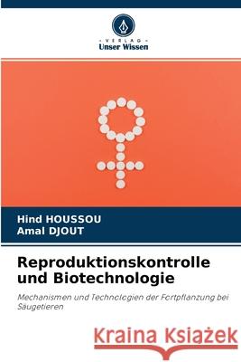 Reproduktionskontrolle und Biotechnologie Hind Houssou, Amal Djout 9786204119144