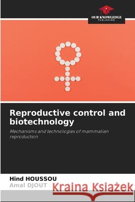 Reproductive control and biotechnology Hind Houssou Amal Djout 9786204119151