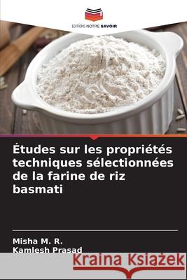 Études sur les propriétés techniques sélectionnées de la farine de riz basmati M. R., Misha 9786204119205 Editions Notre Savoir