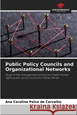 Public Policy Councils and Organizational Networks Ana Carolina Paiva de Carvalho 9786204119687