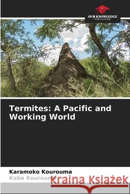 Termites: A Pacific and Working World Karamoko Kourouma, Kaba Kourouma 9786204119755 International Book Market Service Ltd