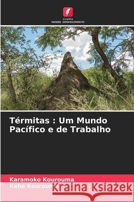 Térmitas: Um Mundo Pacífico e de Trabalho Karamoko Kourouma, Kaba Kourouma 9786204119793 International Book Market Service Ltd