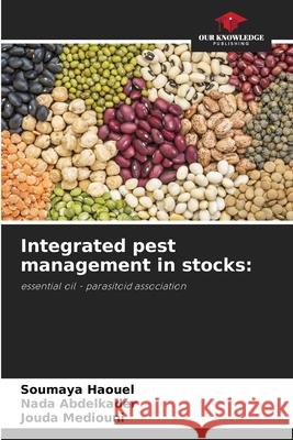 Integrated pest management in stocks Soumaya Haouel, Nada Abdelkader, Jouda Mediouni 9786204120065