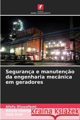 Segurança e manutenção da engenharia mecânica em geradores Afofu Oluwafemi, Bajela Gbenga, Sule Sule 9786204120577