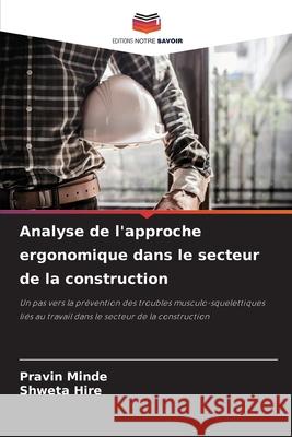 Analyse de l'approche ergonomique dans le secteur de la construction Pravin Minde Shweta Hire 9786204120751