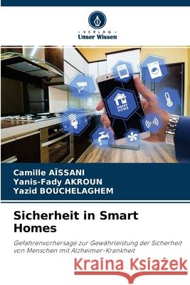 Sicherheit in Smart Homes Camille Aïssani, Yanis-Fady Akroun, Yazid Bouchelaghem 9786204120829 Verlag Unser Wissen