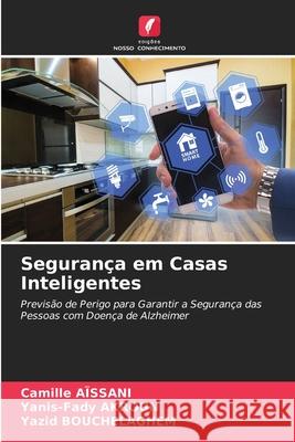 Segurança em Casas Inteligentes Camille Aïssani, Yanis-Fady Akroun, Yazid Bouchelaghem 9786204121062 Edicoes Nosso Conhecimento