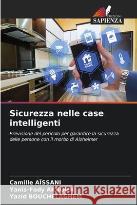 Sicurezza nelle case intelligenti Camille Aïssani, Yanis-Fady Akroun, Yazid Bouchelaghem 9786204121079 Edizioni Sapienza