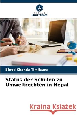 Status der Schulen zu Umweltrechten in Nepal Binod Khanda Timilsana 9786204121390 Verlag Unser Wissen