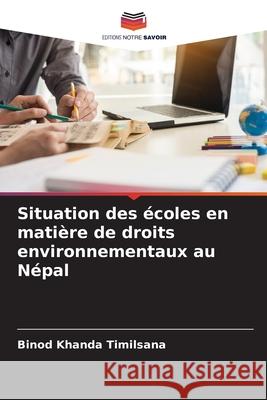 Situation des écoles en matière de droits environnementaux au Népal Binod Khanda Timilsana 9786204121413