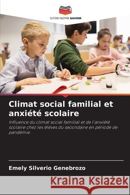 Climat social familial et anxiété scolaire Silverio Genebrozo, Emely 9786204122281