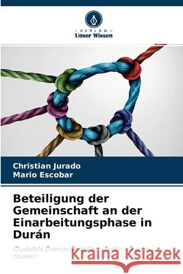 Beteiligung der Gemeinschaft an der Einarbeitungsphase in Durán Christian Jurado, Mario Escobar 9786204122755 Verlag Unser Wissen