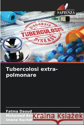 Tubercolosi extra-polmonare Fatma Daoud Mohamed Be Imene Rachdi 9786204123165 Edizioni Sapienza