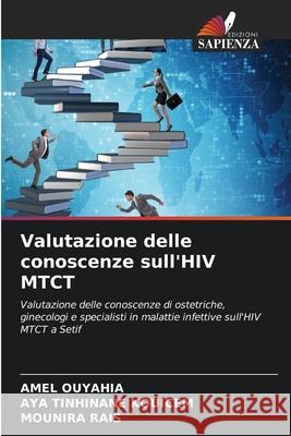 Valutazione delle conoscenze sull'HIV MTCT Amel Ouyahia Aya Tinhinane Kouicem Mounira Rais 9786204123226