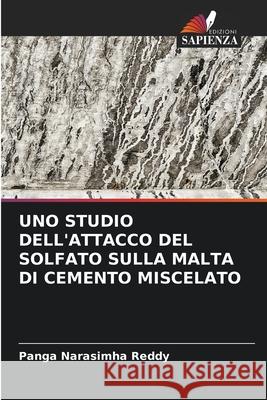 Uno Studio Dell'attacco del Solfato Sulla Malta Di Cemento Miscelato Panga Narasimha Reddy 9786204123479 Edizioni Sapienza