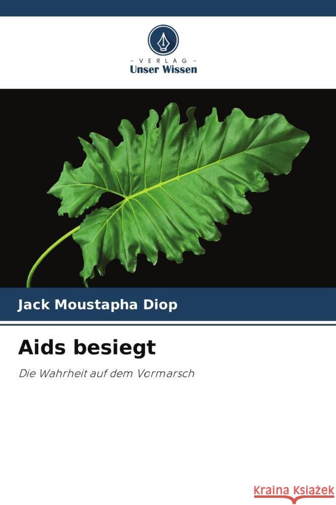 Aids besiegt Diop, Jack Moustapha 9786204123592