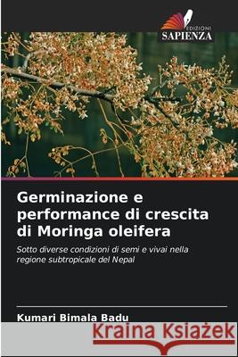 Germinazione e performance di crescita di Moringa oleifera Kumari Bimala Badu 9786204124575 Edizioni Sapienza