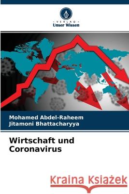 Wirtschaft und Coronavirus Mohamed Abdel-Raheem, Jitamoni Bhattacharyya 9786204124797 Verlag Unser Wissen