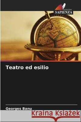 Teatro ed esilio Georges Banu 9786204126135 Edizioni Sapienza