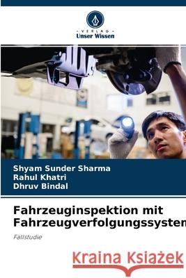 Fahrzeuginspektion mit Fahrzeugverfolgungssystem Shyam Sunder Sharma, Rahul Khatri, Dhruv Bindal 9786204126555