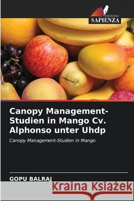 Canopy Management-Studien in Mango Cv. Alphonso unter Uhdp Gopu Balraj 9786204128214