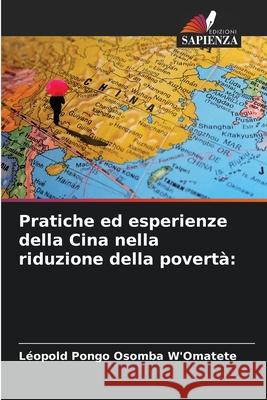 Pratiche ed esperienze della Cina nella riduzione della povertà Pongo Osomba W'Omatete, Léopold 9786204128528 Edizioni Sapienza