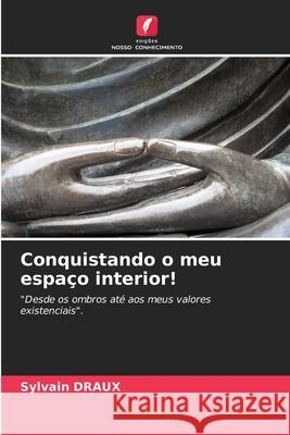 Conquistando o meu espaço interior! Sylvain Draux 9786204128771