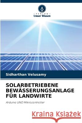 Solarbetriebene Bewässerungsanlage Für Landwirte Sidharthan Velusamy 9786204128993