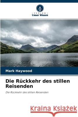 Die Rückkehr des stillen Reisenden Mark Haywood 9786204129778 Verlag Unser Wissen
