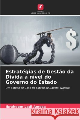Estratégias de Gestão da Dívida a nível do Governo do Estado Ibraheem Ladi Amosa 9786204130057