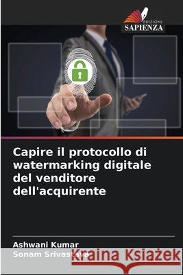 Capire il protocollo di watermarking digitale del venditore dell'acquirente Ashwani Kumar Sonam Srivastava 9786204130699
