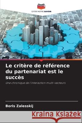 Le critère de référence du partenariat est le succès Zalesskij, Boris 9786204131245 Editions Notre Savoir