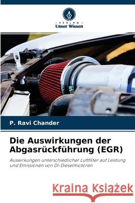 Die Auswirkungen der Abgasrückführung (EGR) P Ravi Chander 9786204132297 Verlag Unser Wissen