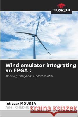 Wind emulator integrating an FPGA Intissar Moussa Adel Khedher 9786204132365