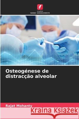 Osteogénese de distracção alveolar Rajat Mohanty 9786204132891 Edicoes Nosso Conhecimento