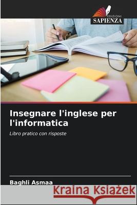 Insegnare l'inglese per l'informatica Baghli Asmaa 9786204133409 Edizioni Sapienza