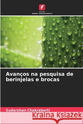 Avanços na pesquisa de berinjelas e brocas Sudarshan Chakraborti 9786204134062