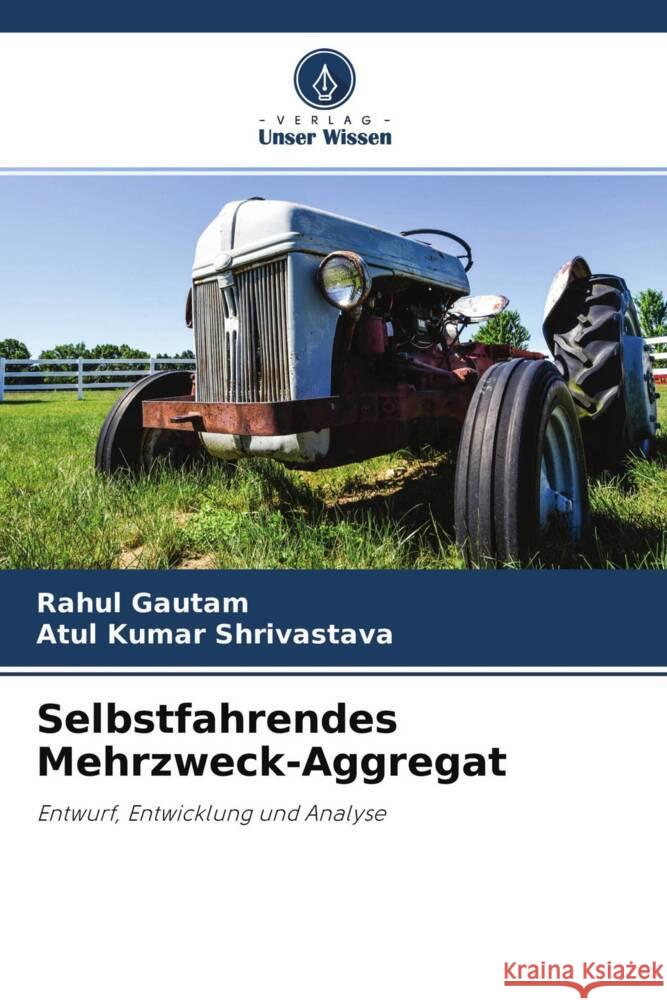 Selbstfahrendes Mehrzweck-Aggregat Gautam, Rahul, Shrivastava, Atul Kumar 9786204134086 Verlag Unser Wissen