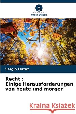 Recht: Einige Herausforderungen von heute und morgen Sergio Ferraz 9786204134260