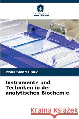 Instrumente und Techniken in der analytischen Biochemie Mohammad Obaid 9786204134390 Verlag Unser Wissen