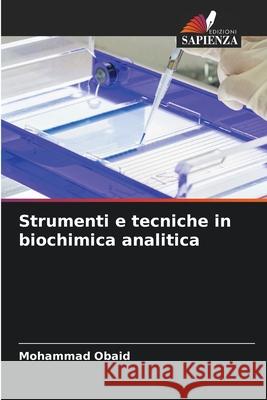 Strumenti e tecniche in biochimica analitica Mohammad Obaid 9786204134420 Edizioni Sapienza