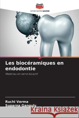 Les biocéramiques en endodontie Verma, Ruchi 9786204134659