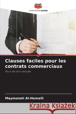 Clauses faciles pour les contrats commerciaux Maymonah Al-Homaili 9786204134727 Editions Notre Savoir