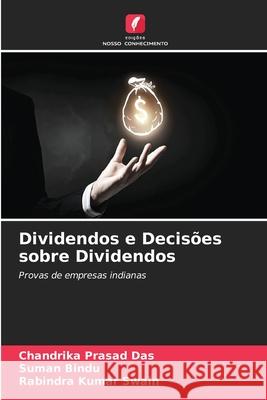 Dividendos e Decisões sobre Dividendos Chandrika Prasad Das, Suman Bindu, Rabindra Kumar Swain 9786204135588 Edicoes Nosso Conhecimento