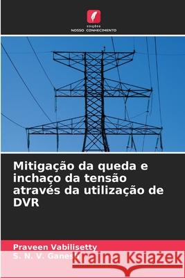 Mitigação da queda e inchaço da tensão através da utilização de DVR Praveen Vabilisetty, S N V Ganesh 9786204135649 Edicoes Nosso Conhecimento